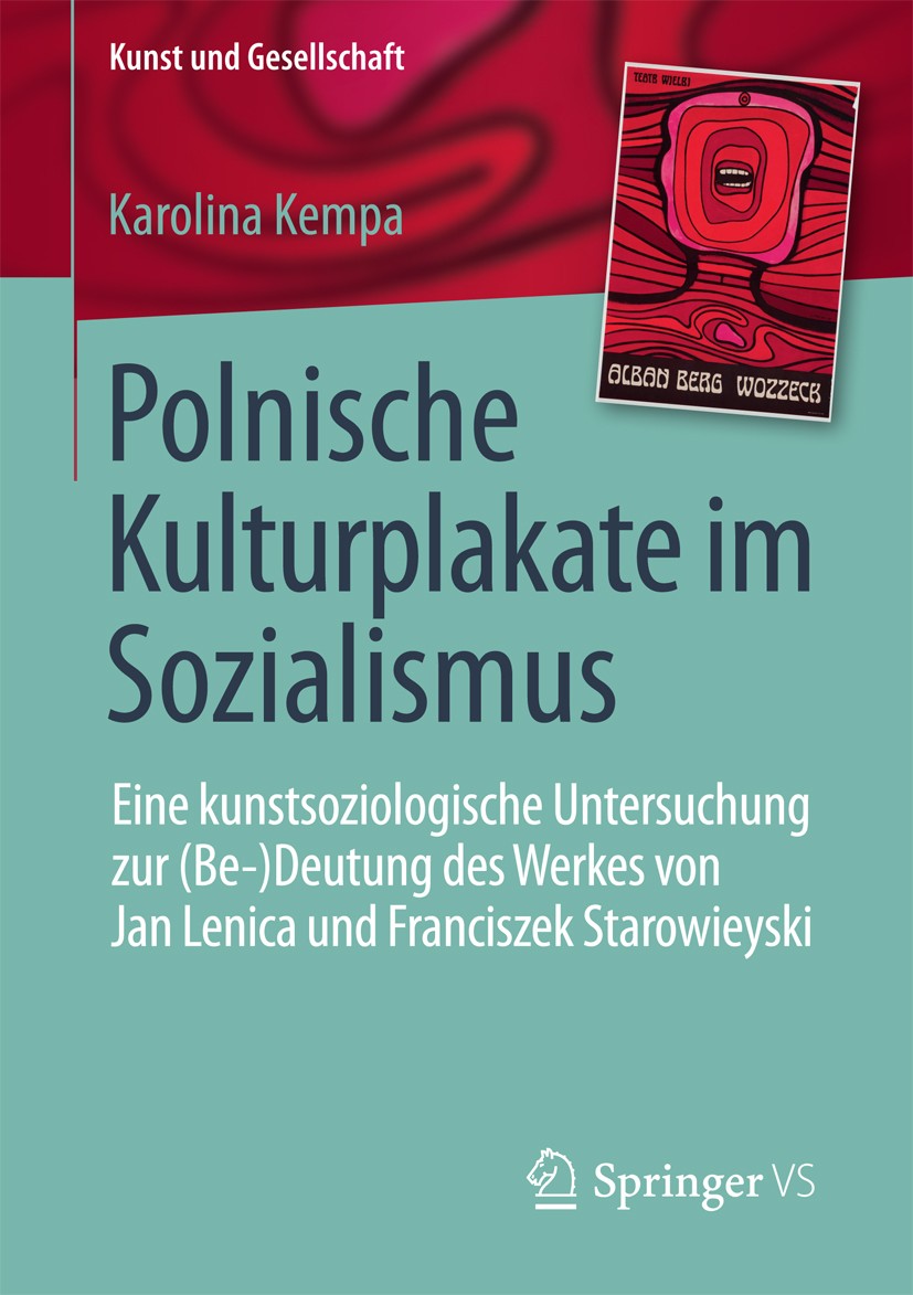 Titlebook: Polnische Kulturplakate im Sozialismus; Eine kunstsoziologis Karolina Kempa Book 2018 Springer Fachmedien Wiesbaden GmbH 2018 Kunstsoziolog Titlebook: Polnische Kulturplakate im Sozialismus; Eine kunstsoziologis Karolina Kempa Book 2018 Springer Fachmedien Wiesbaden GmbH 2018 Kunstsoziolog