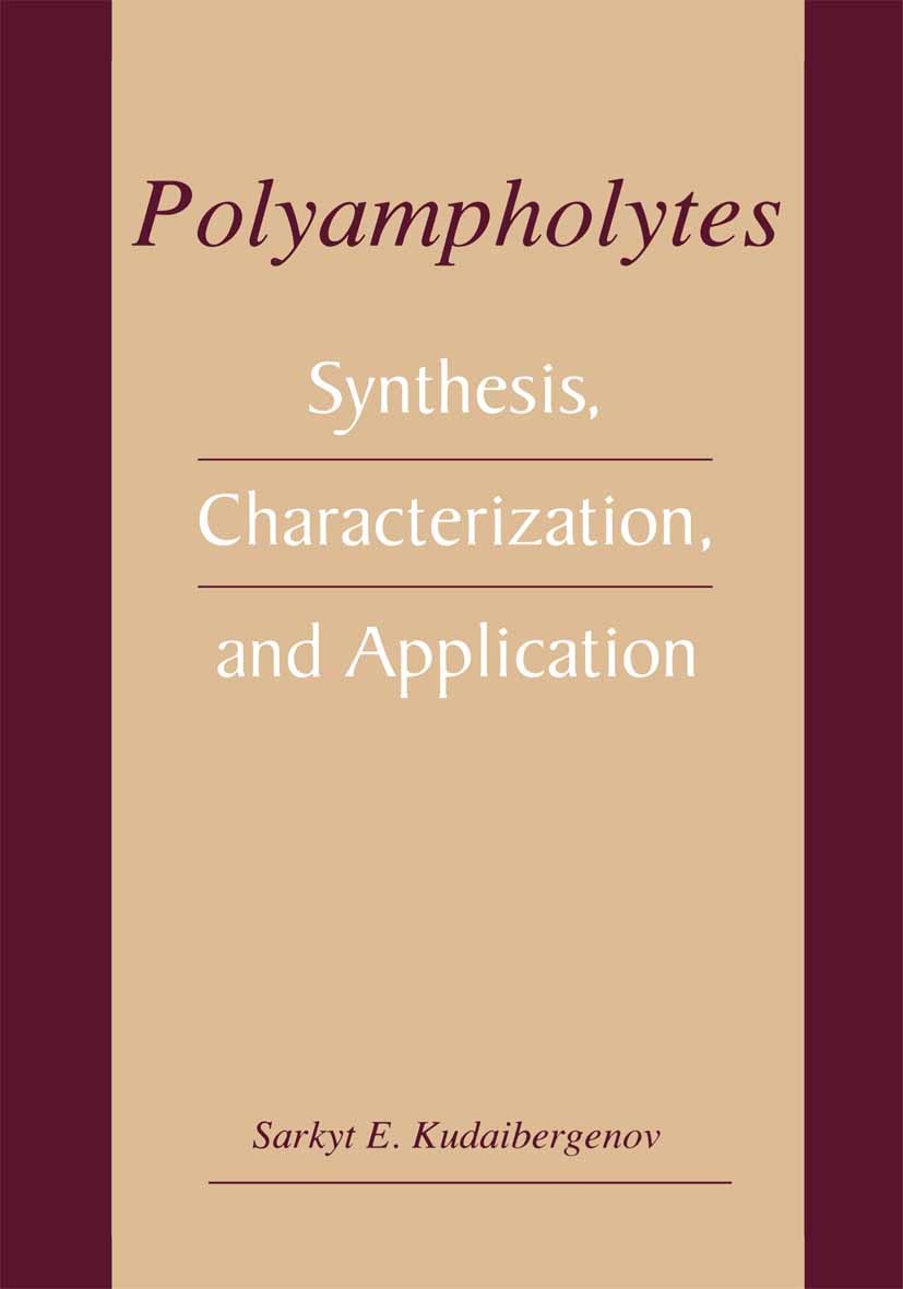 Titlebook: Polyampholytes; Synthesis, Character Sarkyt E. Kudaibergenov Book 2002 Springer Science+Business Media New York 2002 Ion.biopolymer.biopoly Titlebook: Polyampholytes; Synthesis, Character Sarkyt E. Kudaibergenov Book 2002 Springer Science+Business Media New York 2002 Ion.biopolymer.biopoly