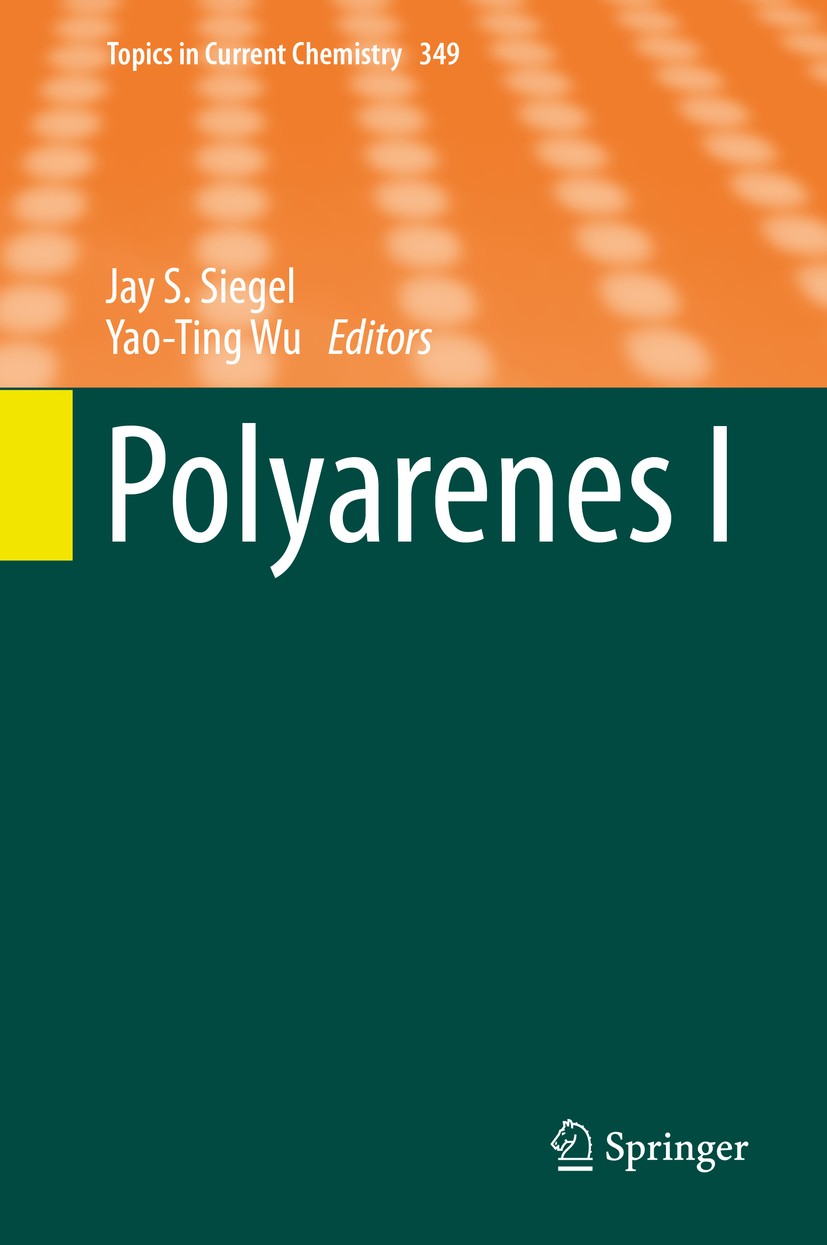 Titlebook: Polyarenes I; Jay S. Siegel,Yao-Ting Wu Book 2014 Springer-Verlag Berlin Heidelberg 2014 Titlebook: Polyarenes I; Jay S. Siegel,Yao-Ting Wu Book 2014 Springer-Verlag Berlin Heidelberg 2014