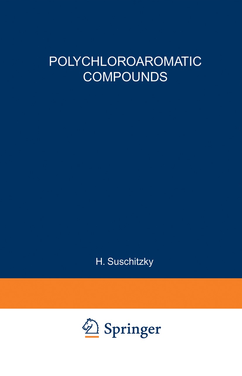 Titlebook: Polychloroaromatic Compounds; H. Suschitzky Book 1974 Springer Science+Business Media New York 1974 aromatic.chemistry.information.reactio Titlebook: Polychloroaromatic Compounds; H. Suschitzky Book 1974 Springer Science+Business Media New York 1974 aromatic.chemistry.information.reactio