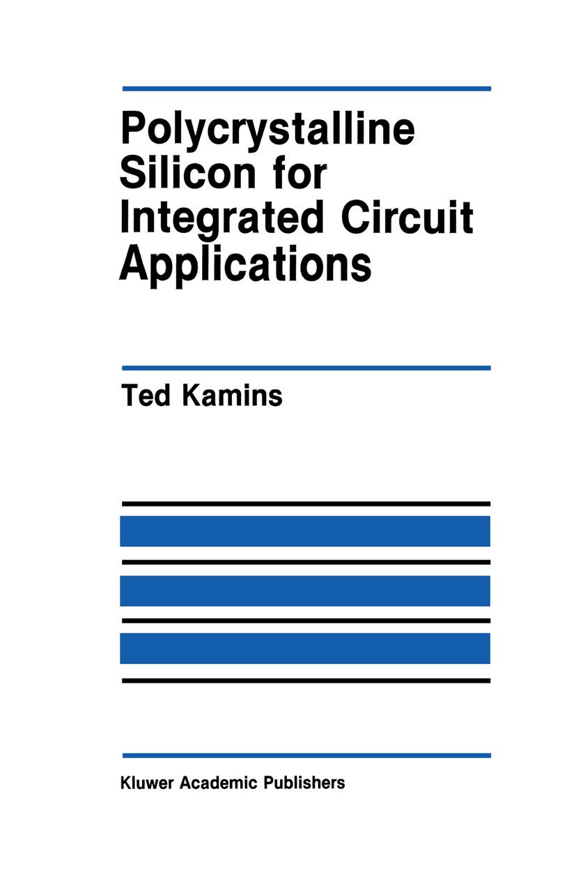 Titlebook: Polycrystalline Silicon for Integrated Circuit Applications; Ted Kamins Book 1988 Kluwer Academic Publishers 1988 Phase.Potential.Sensor.i Titlebook: Polycrystalline Silicon for Integrated Circuit Applications; Ted Kamins Book 1988 Kluwer Academic Publishers 1988 Phase.Potential.Sensor.i