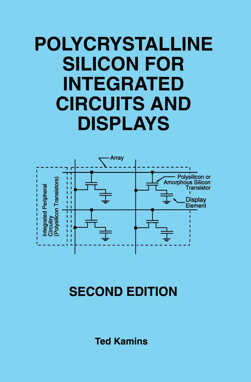 Titlebook: Polycrystalline Silicon for Integrated Circuits and Displays; Ted Kamins Book 1998Latest edition Springer Science+Business Media New York Titlebook: Polycrystalline Silicon for Integrated Circuits and Displays; Ted Kamins Book 1998Latest edition Springer Science+Business Media New York