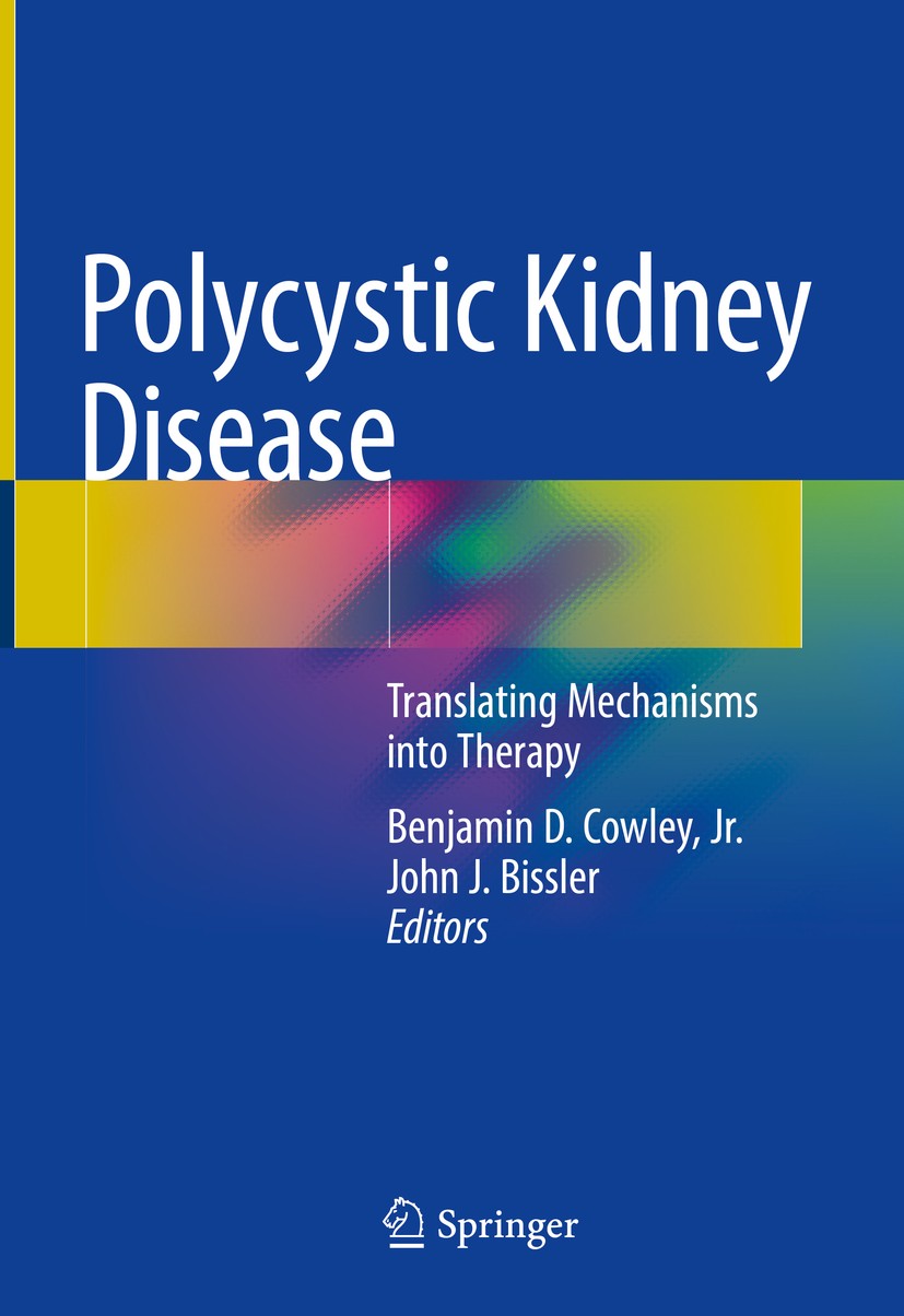 Titlebook: Polycystic Kidney Disease; Translating Mechanis Benjamin D. Cowley, Jr.,John J. Bissler Book 2018 Springer Science+Business Media, LLC, par Titlebook: Polycystic Kidney Disease; Translating Mechanis Benjamin D. Cowley, Jr.,John J. Bissler Book 2018 Springer Science+Business Media, LLC, par