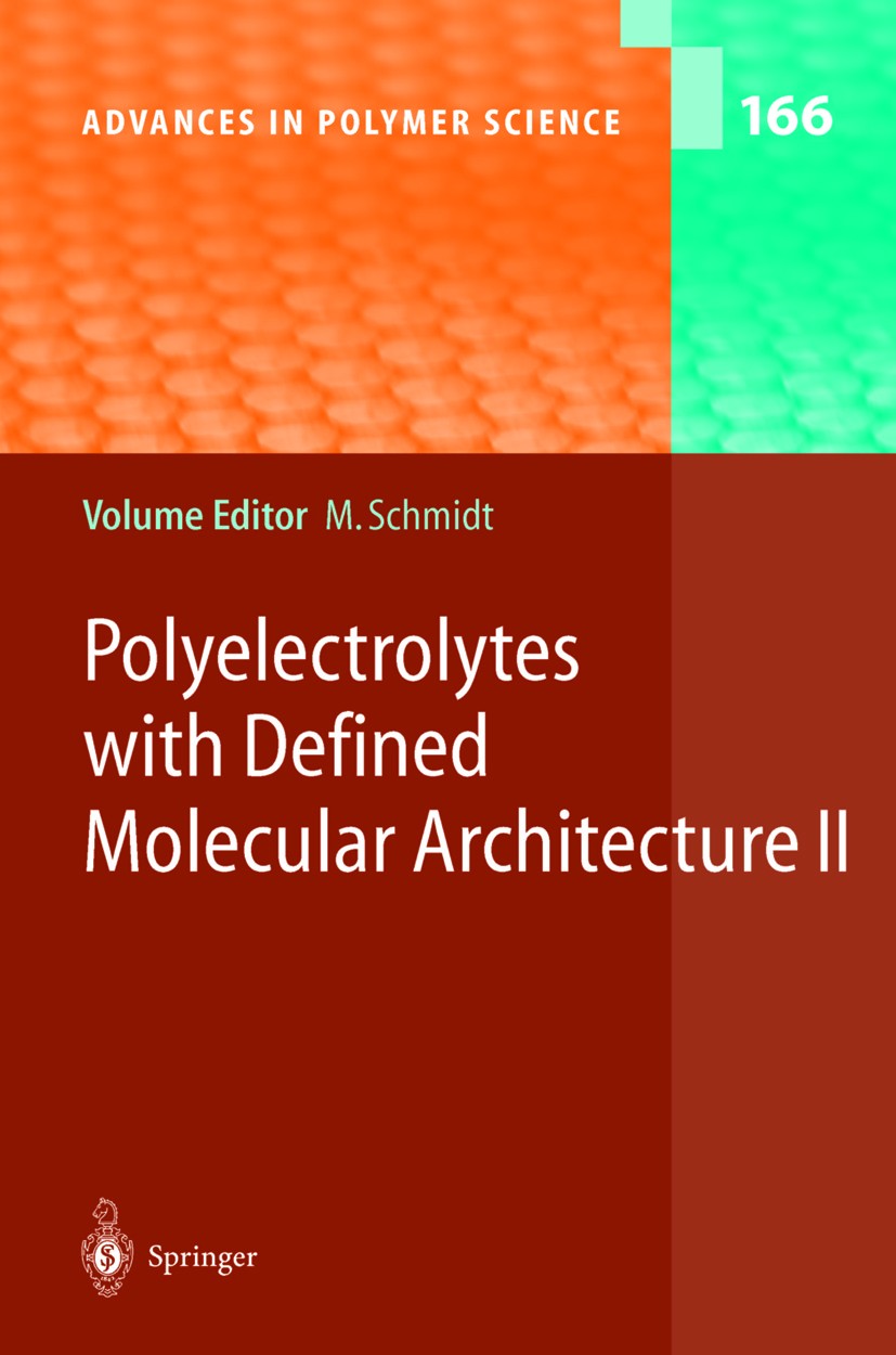 Titlebook: Polyelectrolytes with Defined Molecular Architecture II; Manfred Schmidt Book 2004 Springer-Verlag Berlin Heidelberg 2004 Copolymer.Macrom Titlebook: Polyelectrolytes with Defined Molecular Architecture II; Manfred Schmidt Book 2004 Springer-Verlag Berlin Heidelberg 2004 Copolymer.Macrom