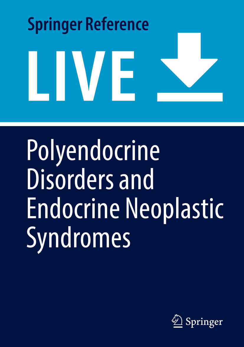 Titlebook: Polyendocrine Disorders and Endocrine Neoplastic Syndromes; Annamaria Colao,Marie-Lise Jaffrain-Rea,Albert Bec Living reference work 20200 Titlebook: Polyendocrine Disorders and Endocrine Neoplastic Syndromes; Annamaria Colao,Marie-Lise Jaffrain-Rea,Albert Bec Living reference work 20200