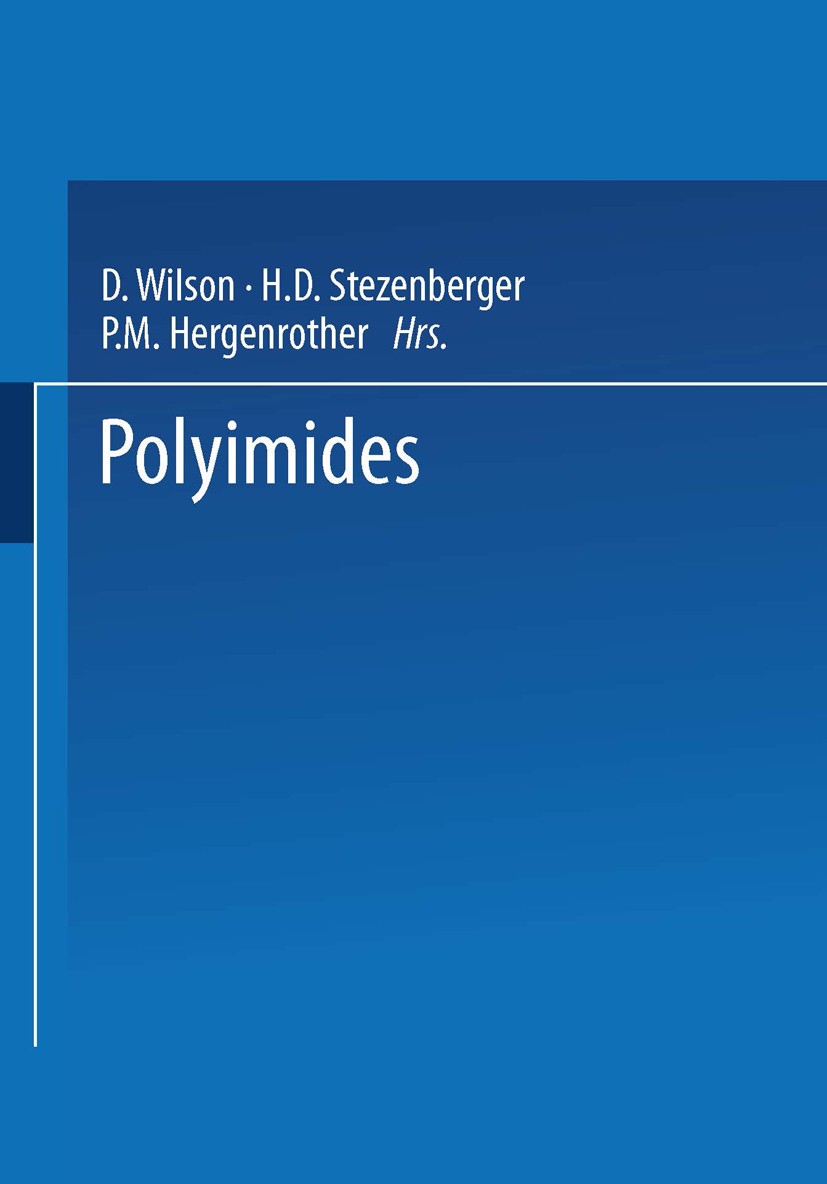 Titlebook: Polyimides; Doug Wilson,Horst D. Stenzenberger,Paul M. Hergenr Book 1990 Springer Science+Business Media New York 1990 Polyimid.Polyimide. Titlebook: Polyimides; Doug Wilson,Horst D. Stenzenberger,Paul M. Hergenr Book 1990 Springer Science+Business Media New York 1990 Polyimid.Polyimide.