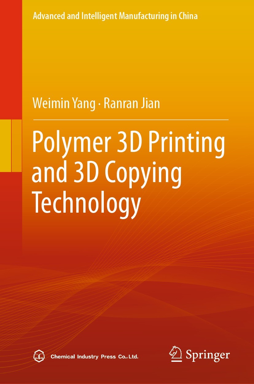 Titlebook: Polymer 3D Printing and 3D Copying Technology; Weimin Yang,Ranran Jian Book 2023 Chemical Industry Press 2023 Polymer 3D printing.Polymer Titlebook: Polymer 3D Printing and 3D Copying Technology; Weimin Yang,Ranran Jian Book 2023 Chemical Industry Press 2023 Polymer 3D printing.Polymer
