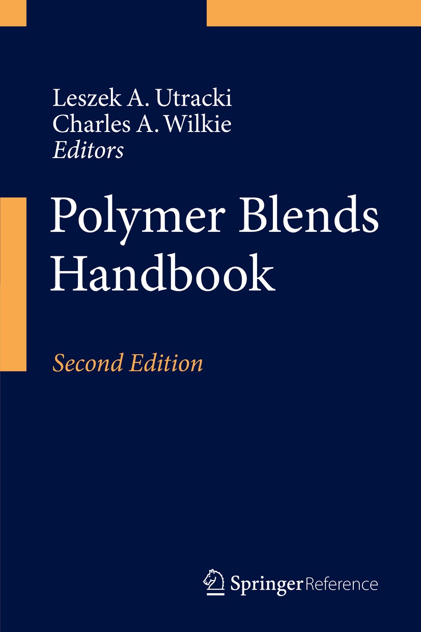 Titlebook: Polymer Blends Handbook; Leszek A. Utracki,Charles A. Wilkie Reference work 2014Latest edition Springer Science+Business Media Dordrecht 2 Titlebook: Polymer Blends Handbook; Leszek A. Utracki,Charles A. Wilkie Reference work 2014Latest edition Springer Science+Business Media Dordrecht 2