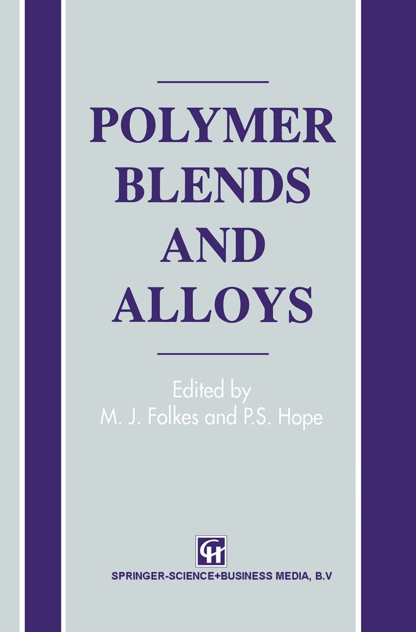 Titlebook: Polymer Blends and Alloys; M. J. Folkes,P. S. Hope Book 1993 Springer Science+Business Media Dordrecht 1993 alloy.composite.crystal.liquid Titlebook: Polymer Blends and Alloys; M. J. Folkes,P. S. Hope Book 1993 Springer Science+Business Media Dordrecht 1993 alloy.composite.crystal.liquid