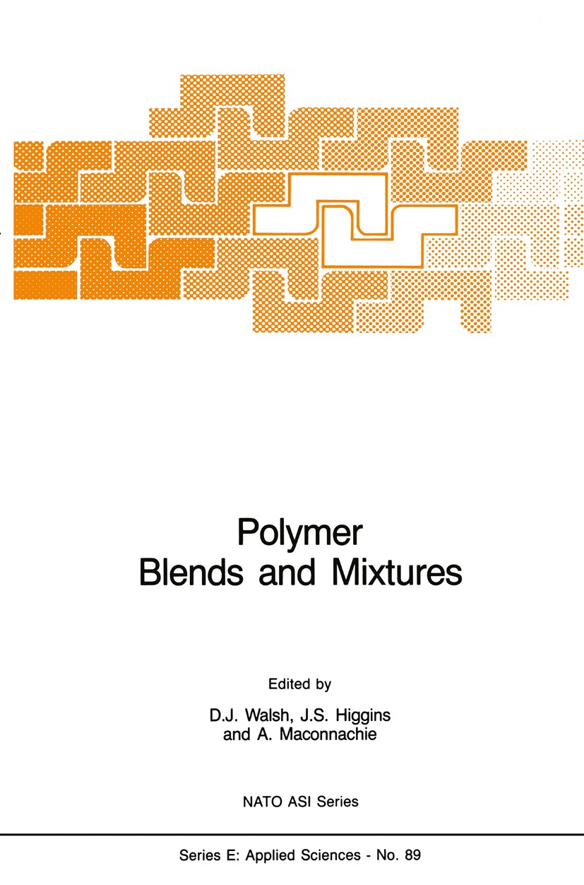Titlebook: Polymer Blends and Mixtures; D. J. Walsh,J. S. Higgins,A. Maconnachie Book 1985 Martinus Nijhoff Publishers, Dordrecht 1985 Olefin.crystal Titlebook: Polymer Blends and Mixtures; D. J. Walsh,J. S. Higgins,A. Maconnachie Book 1985 Martinus Nijhoff Publishers, Dordrecht 1985 Olefin.crystal
