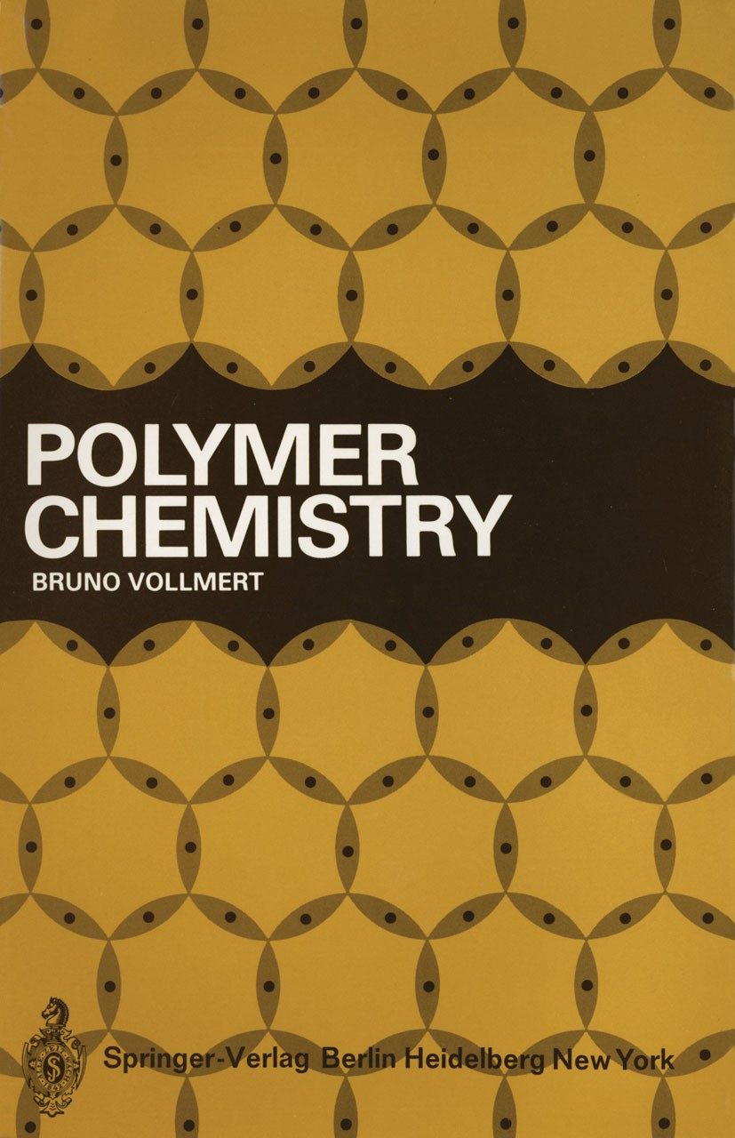 Titlebook: Polymer Chemistry; Bruno Vollmert Textbook 1973 Springer-Verlag New York Inc. 1973 heterocyclic compound.macromolecule.organic chemistry.p Titlebook: Polymer Chemistry; Bruno Vollmert Textbook 1973 Springer-Verlag New York Inc. 1973 heterocyclic compound.macromolecule.organic chemistry.p
