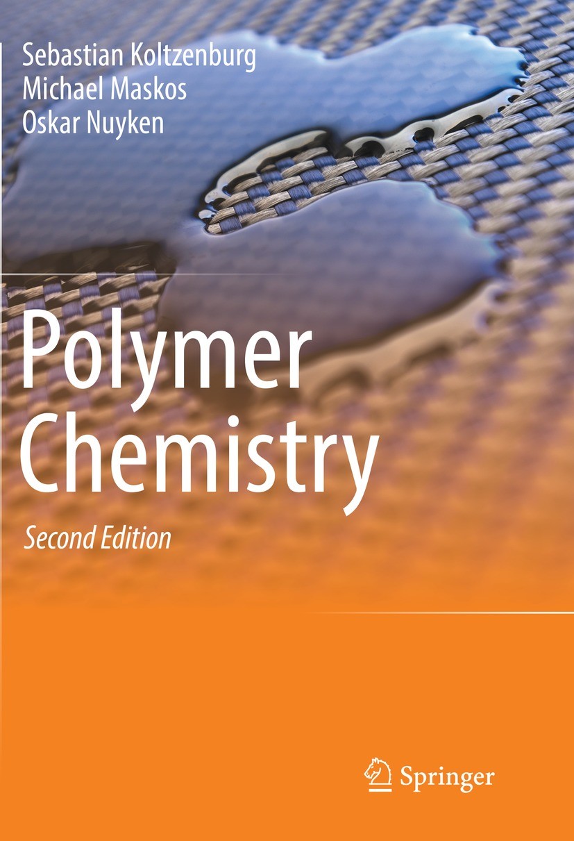 Titlebook: Polymer Chemistry; Sebastian Koltzenburg,Michael Maskos,Oskar Nuyken Textbook 20232nd edition The Editor(s) (if applicable) and The Author Titlebook: Polymer Chemistry; Sebastian Koltzenburg,Michael Maskos,Oskar Nuyken Textbook 20232nd edition The Editor(s) (if applicable) and The Author