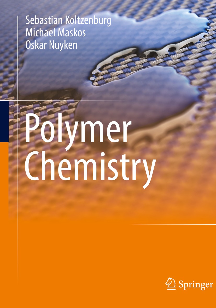 Titlebook: Polymer Chemistry; Sebastian Koltzenburg,Michael Maskos,Oskar Nuyken Textbook 20171st edition Springer-Verlag GmbH Germany, part of Spring Titlebook: Polymer Chemistry; Sebastian Koltzenburg,Michael Maskos,Oskar Nuyken Textbook 20171st edition Springer-Verlag GmbH Germany, part of Spring