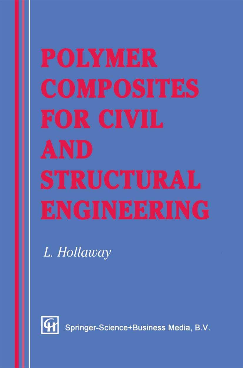 Titlebook: Polymer Composites for Civil and Structural Engineering; L. Hollaway Book 1993 Springer Science+Business Media Dordrecht 1993 Laminat.Sand Titlebook: Polymer Composites for Civil and Structural Engineering; L. Hollaway Book 1993 Springer Science+Business Media Dordrecht 1993 Laminat.Sand