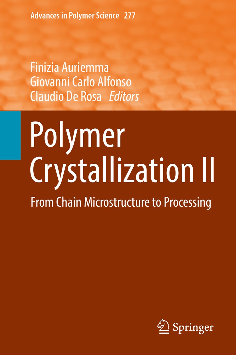 Titlebook: Polymer Crystallization II; From Chain Microstru Finizia Auriemma,Giovanni Carlo Alfonso,Claudio de Book 2017 Springer International Publis Titlebook: Polymer Crystallization II; From Chain Microstru Finizia Auriemma,Giovanni Carlo Alfonso,Claudio de Book 2017 Springer International Publis