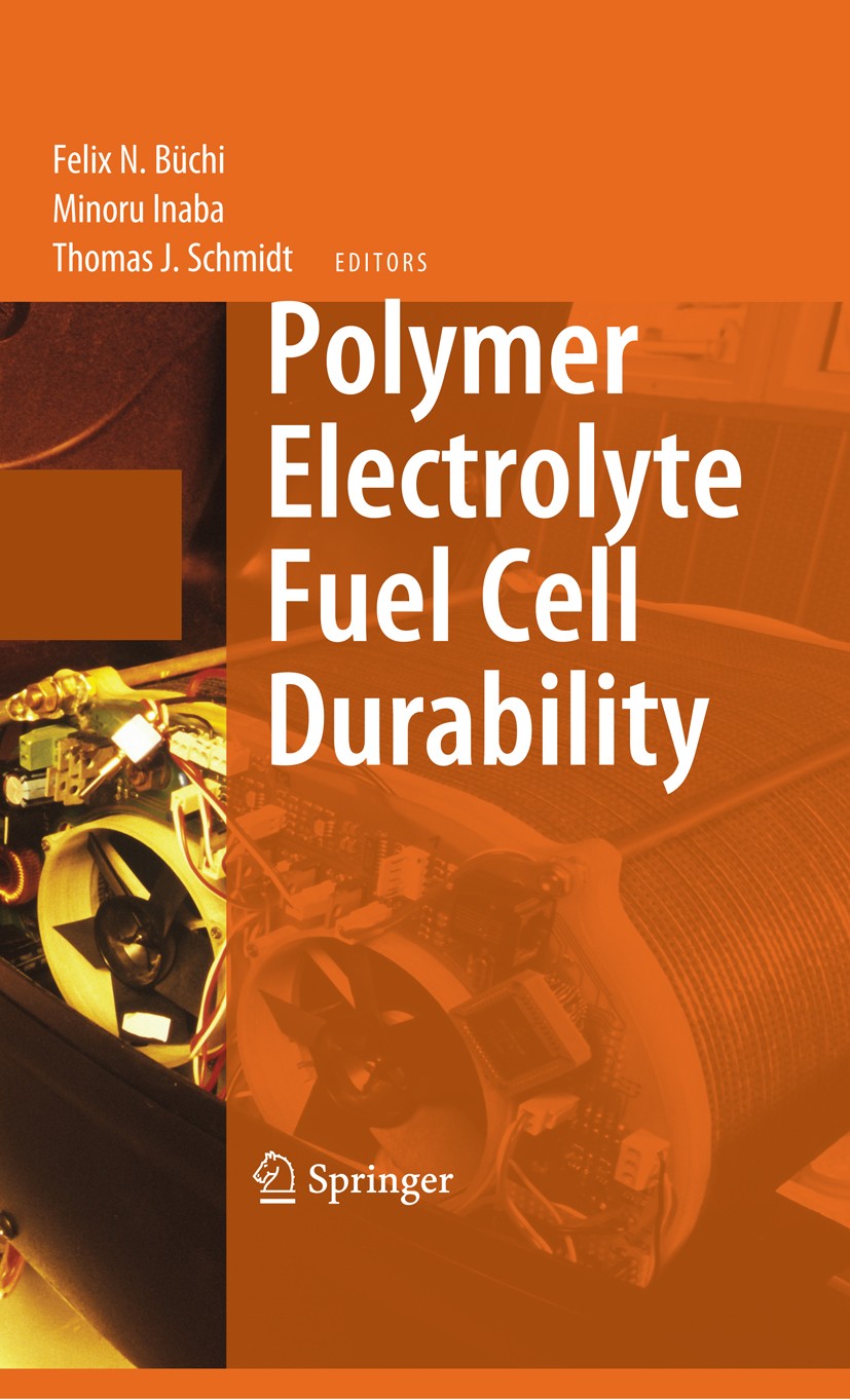 Titlebook: Polymer Electrolyte Fuel Cell Durability; Felix N. Büchi,Minoru Inaba (Faculty of Engineerin Book 20091st edition Springer-Verlag New York Titlebook: Polymer Electrolyte Fuel Cell Durability; Felix N. Büchi,Minoru Inaba (Faculty of Engineerin Book 20091st edition Springer-Verlag New York