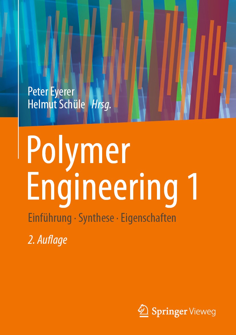 Titlebook: Polymer Engineering 1; Einführung, Synthese Peter Eyerer,Helmut Schüle Book 2020Latest edition Springer-Verlag GmbH Deutschland, ein Teil v Titlebook: Polymer Engineering 1; Einführung, Synthese Peter Eyerer,Helmut Schüle Book 2020Latest edition Springer-Verlag GmbH Deutschland, ein Teil v
