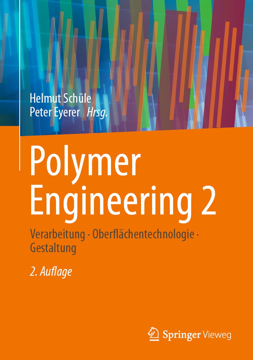 Titlebook: Polymer Engineering 2; Verarbeitung, Oberfl Helmut Schüle,Peter Eyerer Book 2020Latest edition Springer-Verlag GmbH Deutschland, ein Teil v Titlebook: Polymer Engineering 2; Verarbeitung, Oberfl Helmut Schüle,Peter Eyerer Book 2020Latest edition Springer-Verlag GmbH Deutschland, ein Teil v