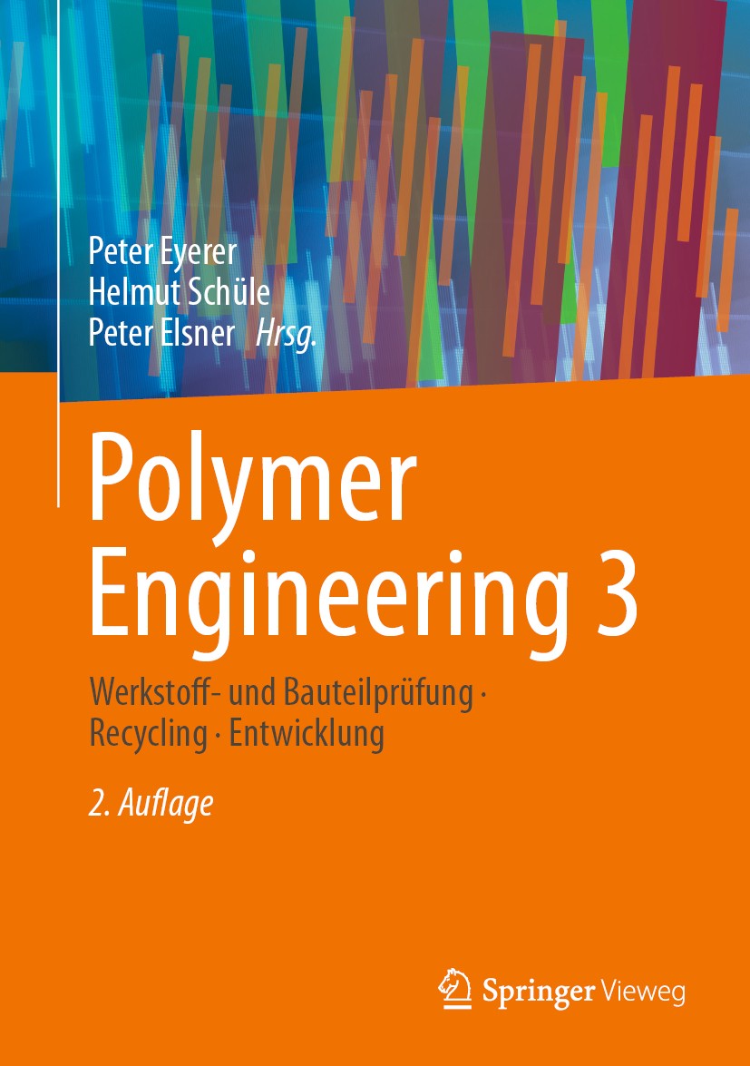 Titlebook: Polymer Engineering 3; Werkstoff- und Baute Peter Eyerer,Helmut Schüle,Peter Elsner Book 2020Latest edition Springer-Verlag GmbH Deutschlan Titlebook: Polymer Engineering 3; Werkstoff- und Baute Peter Eyerer,Helmut Schüle,Peter Elsner Book 2020Latest edition Springer-Verlag GmbH Deutschlan