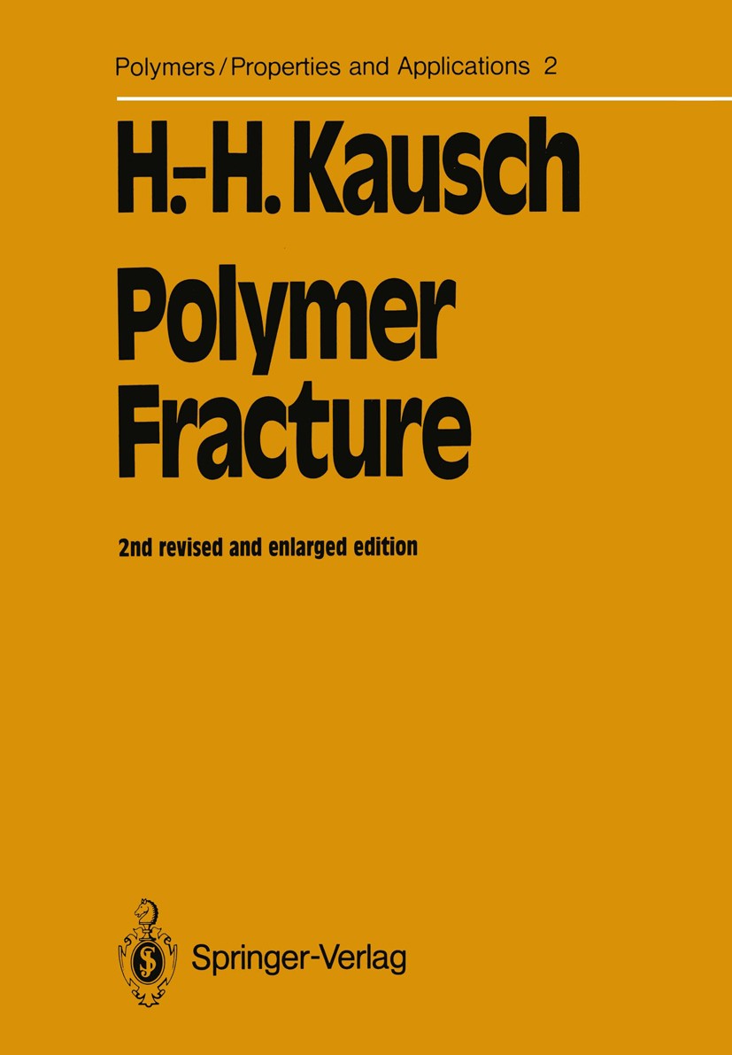 Titlebook: Polymer Fracture; Hans-Henning Kausch-Blecken Schmeling Conference proceedings 1987Latest edition Springer-Verlag Berlin Heidelberg 1987 B Titlebook: Polymer Fracture; Hans-Henning Kausch-Blecken Schmeling Conference proceedings 1987Latest edition Springer-Verlag Berlin Heidelberg 1987 B