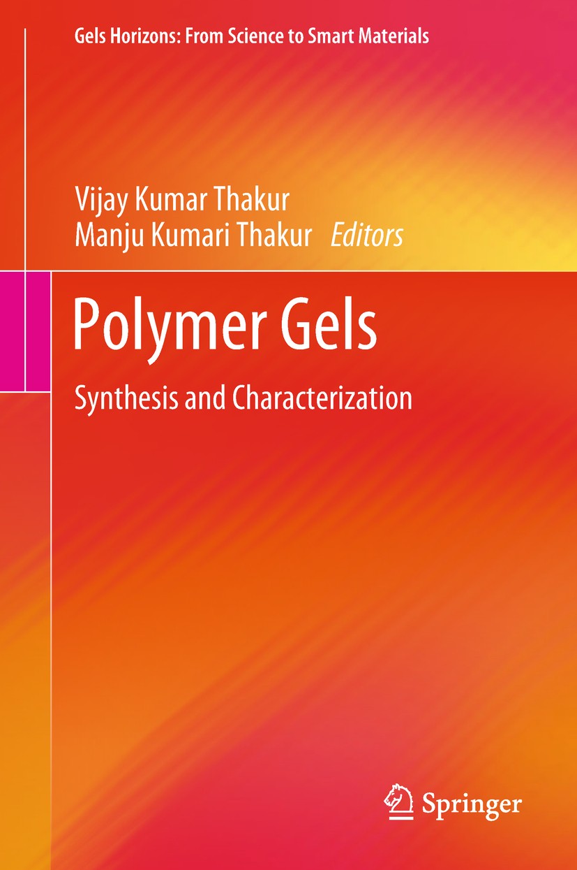 Titlebook: Polymer Gels; Synthesis and Charac Vijay Kumar Thakur,Manju Kumari Thakur Book 2018 Springer Nature Singapore Pte Ltd. 2018 Polymer gels ta Titlebook: Polymer Gels; Synthesis and Charac Vijay Kumar Thakur,Manju Kumari Thakur Book 2018 Springer Nature Singapore Pte Ltd. 2018 Polymer gels ta