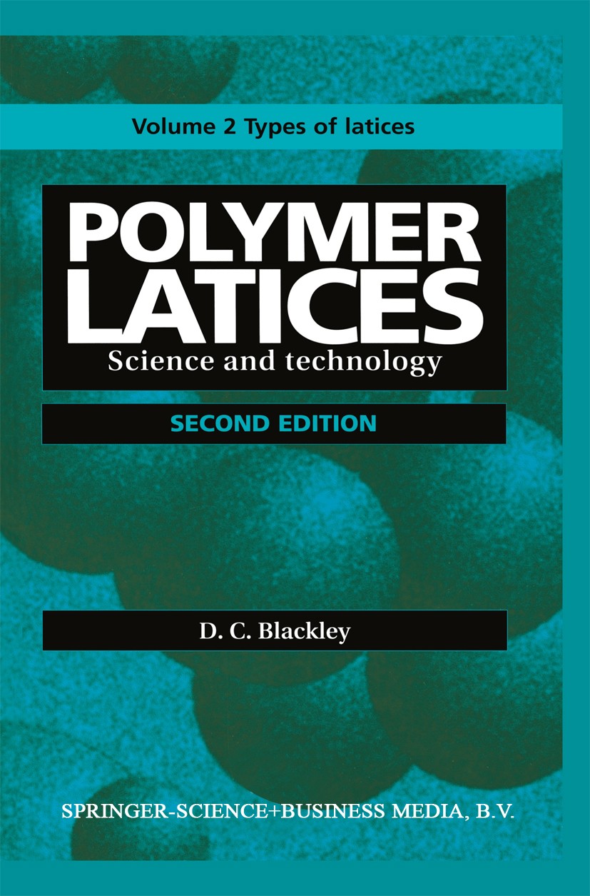 Titlebook: Polymer Latices; Science and technolo D. C. Blackley Book 1997Latest edition Springer Science+Business Media Dordrecht 1997 Copolymer.Polya Titlebook: Polymer Latices; Science and technolo D. C. Blackley Book 1997Latest edition Springer Science+Business Media Dordrecht 1997 Copolymer.Polya