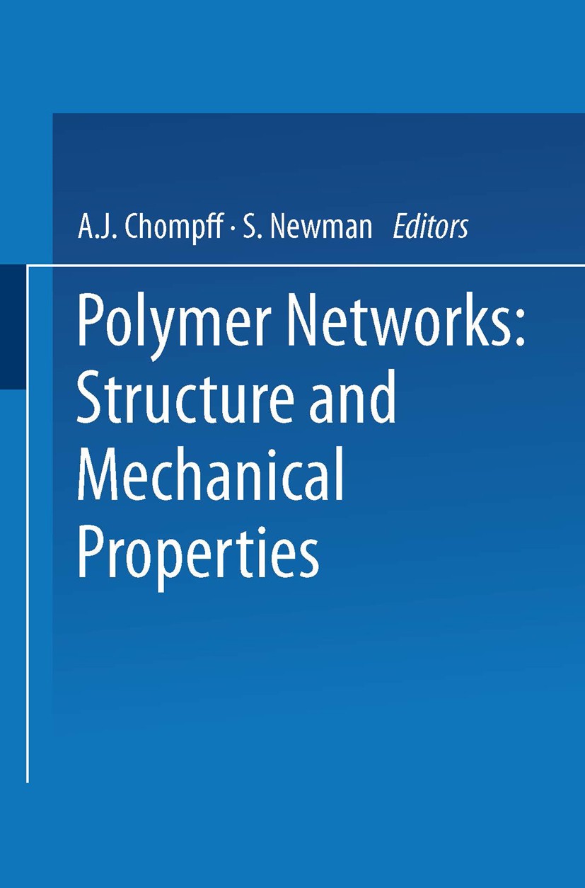 Titlebook: Polymer Networks; Structure and Mechan A. J. Chompff,S. Newman Book 1971 Springer Science+Business Media New York 1971 Copolymer.birefringe Titlebook: Polymer Networks; Structure and Mechan A. J. Chompff,S. Newman Book 1971 Springer Science+Business Media New York 1971 Copolymer.birefringe