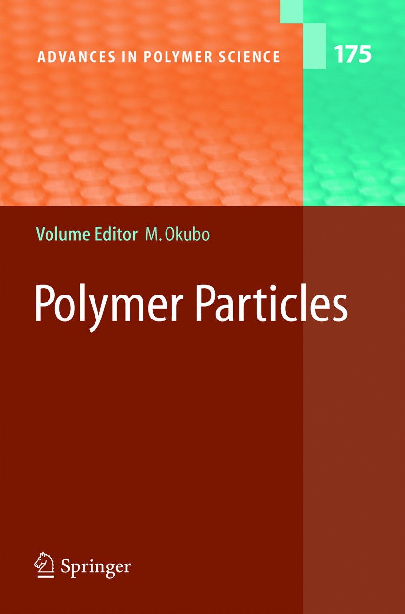Titlebook: Polymer Particles; Masayoshi Okubo Book 2005 Springer-Verlag Berlin Heidelberg 2005 Monomer.Polymer Emulsions.Polymer Particles.Polymers.d Titlebook: Polymer Particles; Masayoshi Okubo Book 2005 Springer-Verlag Berlin Heidelberg 2005 Monomer.Polymer Emulsions.Polymer Particles.Polymers.d