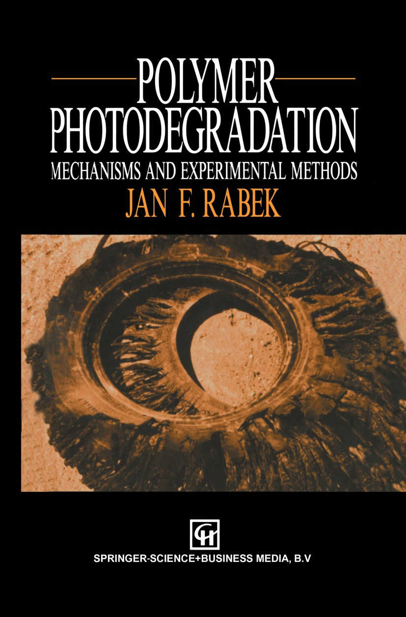 Titlebook: Polymer Photodegradation; Mechanisms and exper Jan. F. Rabek Book 1995 Chapman & Hall 1995 Compound.metals.polymer Titlebook: Polymer Photodegradation; Mechanisms and exper Jan. F. Rabek Book 1995 Chapman & Hall 1995 Compound.metals.polymer
