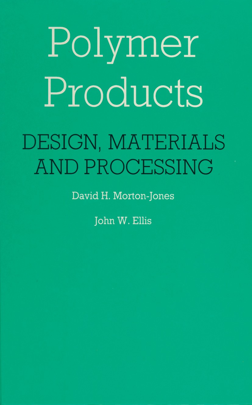 Titlebook: Polymer Products; Design, Materials an David H. Morton-Jones,John W. Ellis Book 1986 D. H. Morton-Jones and J. W. Ellis 1986 Compound.Polyp Titlebook: Polymer Products; Design, Materials an David H. Morton-Jones,John W. Ellis Book 1986 D. H. Morton-Jones and J. W. Ellis 1986 Compound.Polyp