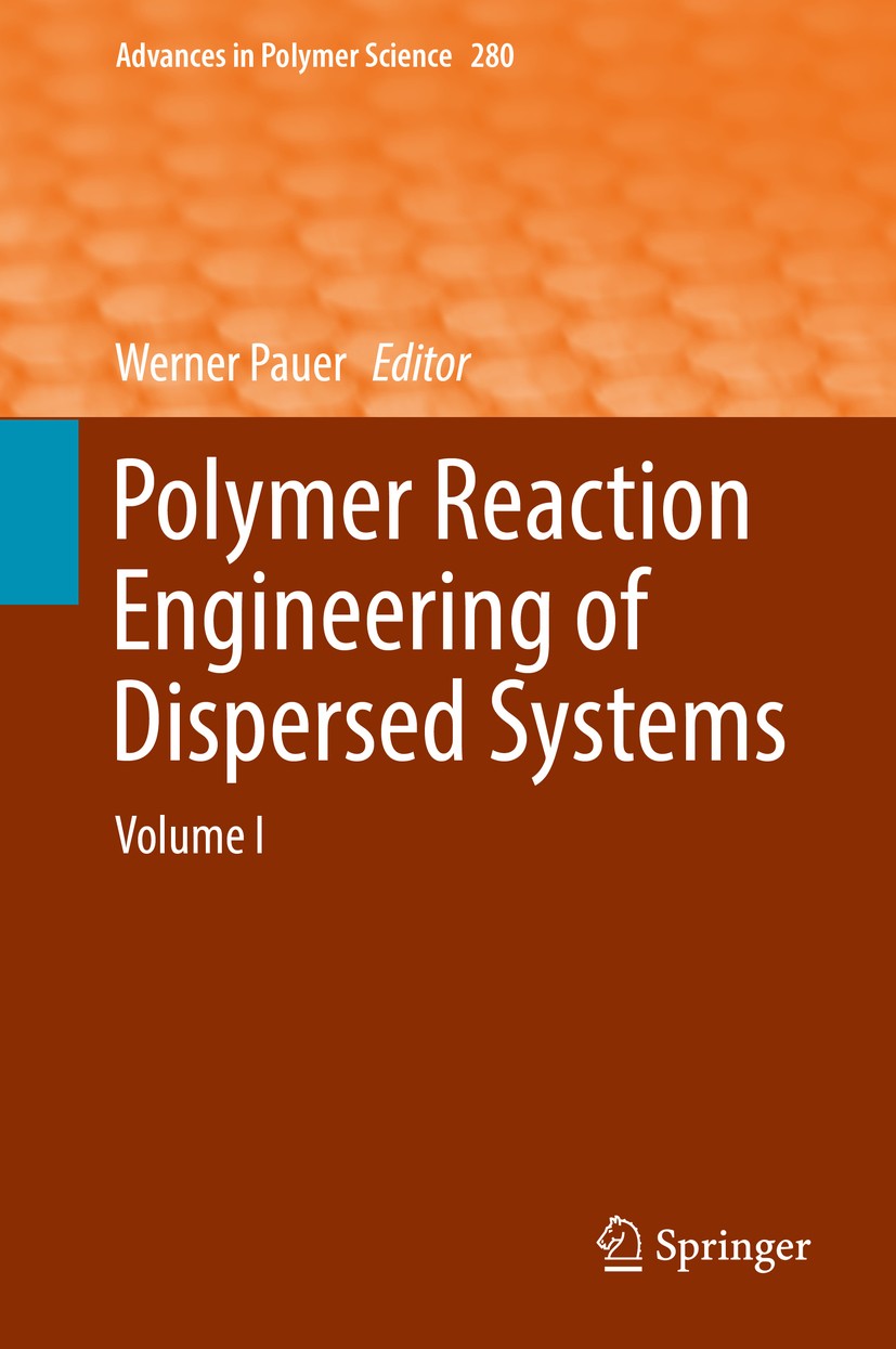 Titlebook: Polymer Reaction Engineering of Dispersed Systems; Volume I Werner Pauer Book 2018 Springer Nature Switzerland AG 2018 Emulsion Polymerizat Titlebook: Polymer Reaction Engineering of Dispersed Systems; Volume I Werner Pauer Book 2018 Springer Nature Switzerland AG 2018 Emulsion Polymerizat