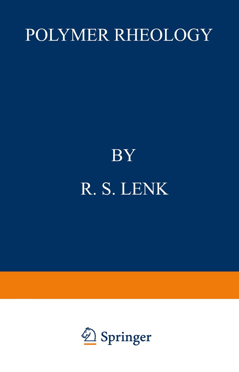 Titlebook: Polymer Rheology; R. S. Lenk Book 1978 Applied Science Publishers Ltd 1978 Coextrusion.Extruder.Extrusion.deformation.elasticity.morpholog Titlebook: Polymer Rheology; R. S. Lenk Book 1978 Applied Science Publishers Ltd 1978 Coextrusion.Extruder.Extrusion.deformation.elasticity.morpholog