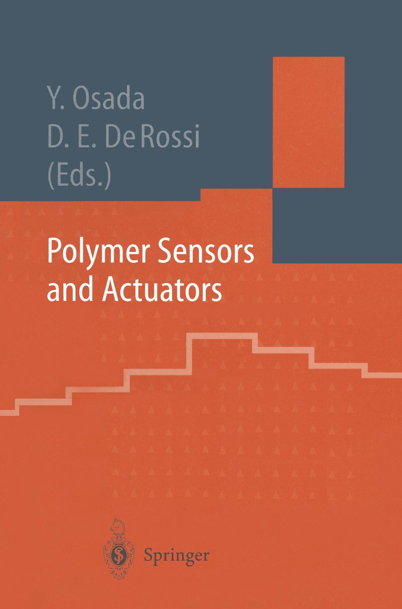Titlebook: Polymer Sensors and Actuators; Yoshihito Osada,Danilo E. Rossi Book 2000 Springer-Verlag Berlin Heidelberg 2000 Biomedizinische Technik.Po Titlebook: Polymer Sensors and Actuators; Yoshihito Osada,Danilo E. Rossi Book 2000 Springer-Verlag Berlin Heidelberg 2000 Biomedizinische Technik.Po