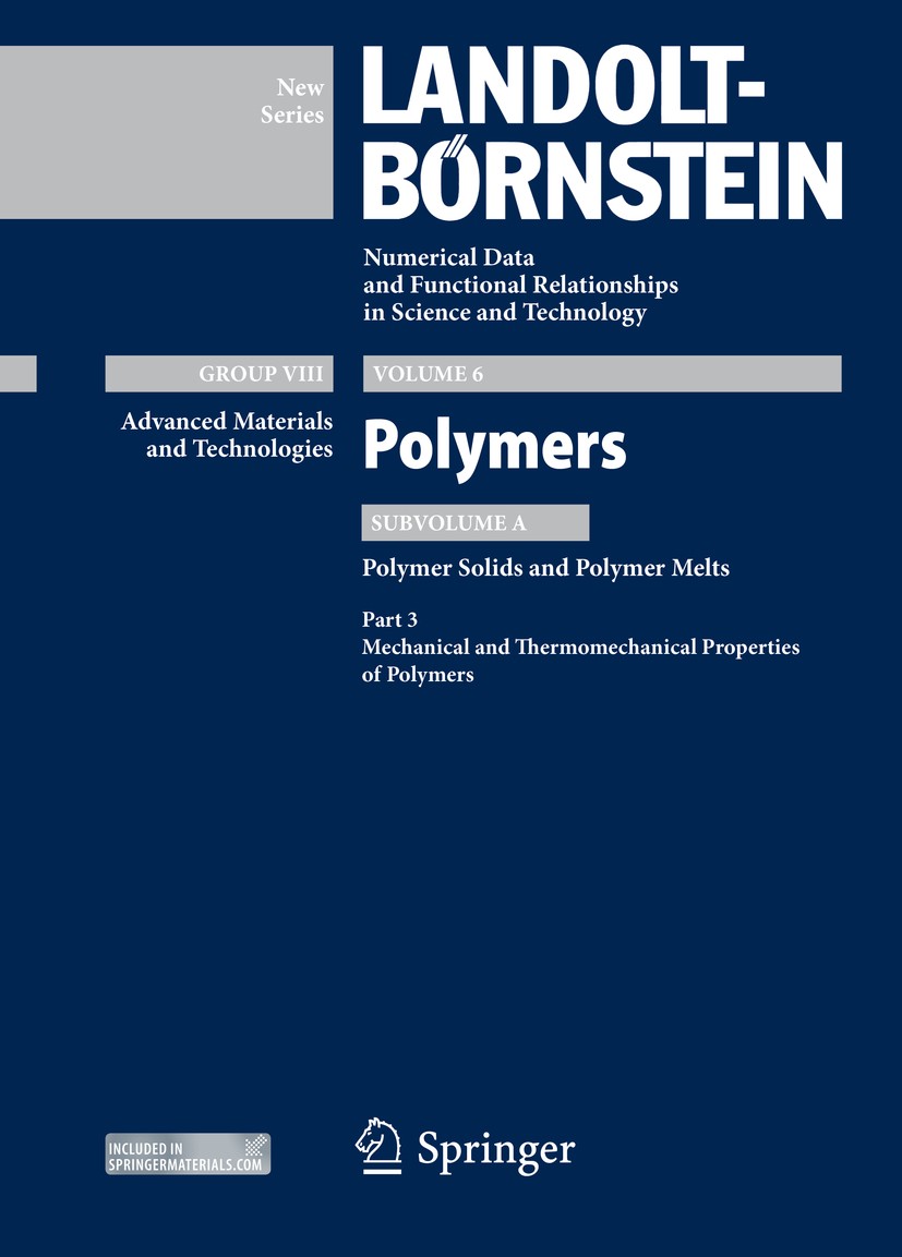 Titlebook: Part 3: Mechanical and Thermomechanical Properties of Polymers; Subvolume A: Polymer K.-F Arndt,M. D. Lechner Book 20141st edition Springer Titlebook: Part 3: Mechanical and Thermomechanical Properties of Polymers; Subvolume A: Polymer K.-F Arndt,M. D. Lechner Book 20141st edition Springer