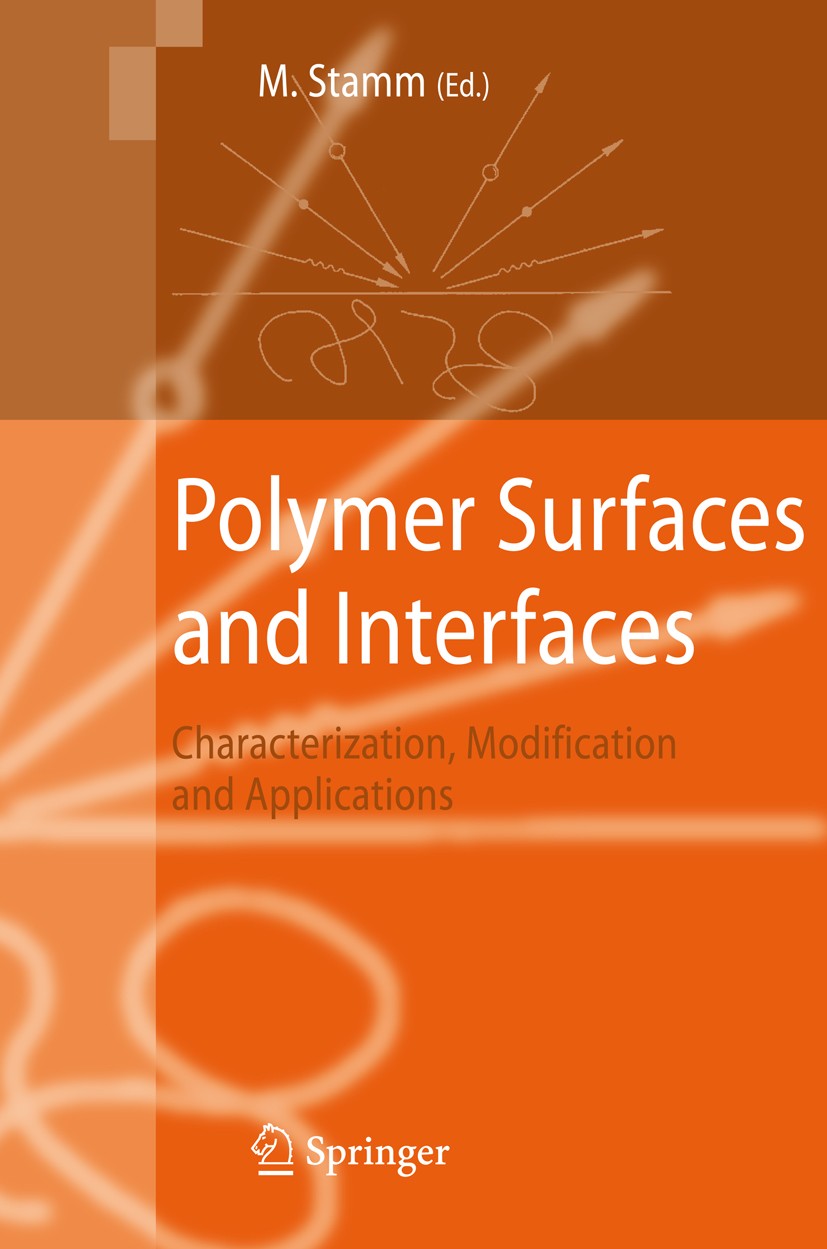 Titlebook: Polymer Surfaces and Interfaces; Characterization, Mo Manfred Stamm Book 2008 Springer-Verlag Berlin Heidelberg 2008 Characterization Techn Titlebook: Polymer Surfaces and Interfaces; Characterization, Mo Manfred Stamm Book 2008 Springer-Verlag Berlin Heidelberg 2008 Characterization Techn