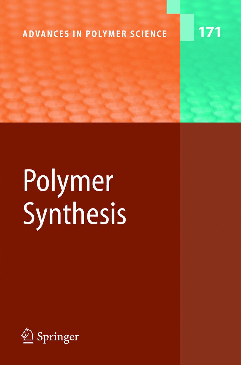 Titlebook: Polymer Synthesis; Book 2004 Springer-Verlag Berlin Heidelberg 2004 Macromolecules.Material Sciences.macromolecule.molecule.organic synth Titlebook: Polymer Synthesis; Book 2004 Springer-Verlag Berlin Heidelberg 2004 Macromolecules.Material Sciences.macromolecule.molecule.organic synth