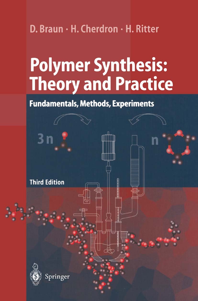 Titlebook: Polymer Synthesis: Theory and Practice; Fundamentals, Method Dietrich Braun,Harald Cherdron,Helmut Ritter Book 20013rd edition Springer-Ver Titlebook: Polymer Synthesis: Theory and Practice; Fundamentals, Method Dietrich Braun,Harald Cherdron,Helmut Ritter Book 20013rd edition Springer-Ver