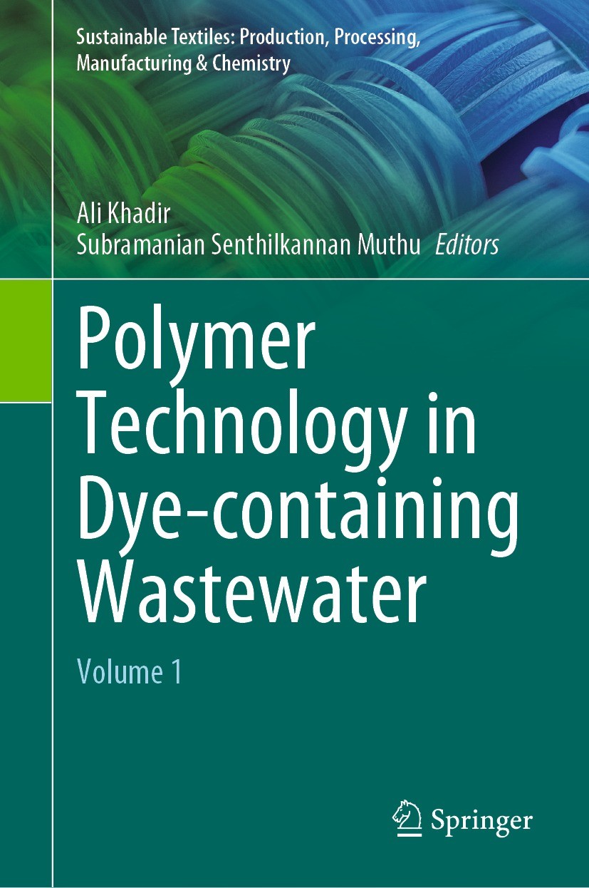 Titlebook: Polymer Technology in Dye-containing Wastewater; Volume 1 Ali Khadir,Subramanian Senthilkannan Muthu Book 2022 The Editor(s) (if applicable Titlebook: Polymer Technology in Dye-containing Wastewater; Volume 1 Ali Khadir,Subramanian Senthilkannan Muthu Book 2022 The Editor(s) (if applicable