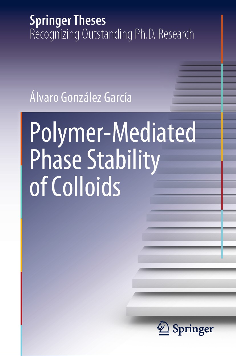 Titlebook: Polymer-Mediated Phase Stability of Colloids; Álvaro González García Book 2019 Springer Nature Switzerland AG 2019 Re-entrant Phase Behavi Titlebook: Polymer-Mediated Phase Stability of Colloids; Álvaro González García Book 2019 Springer Nature Switzerland AG 2019 Re-entrant Phase Behavi