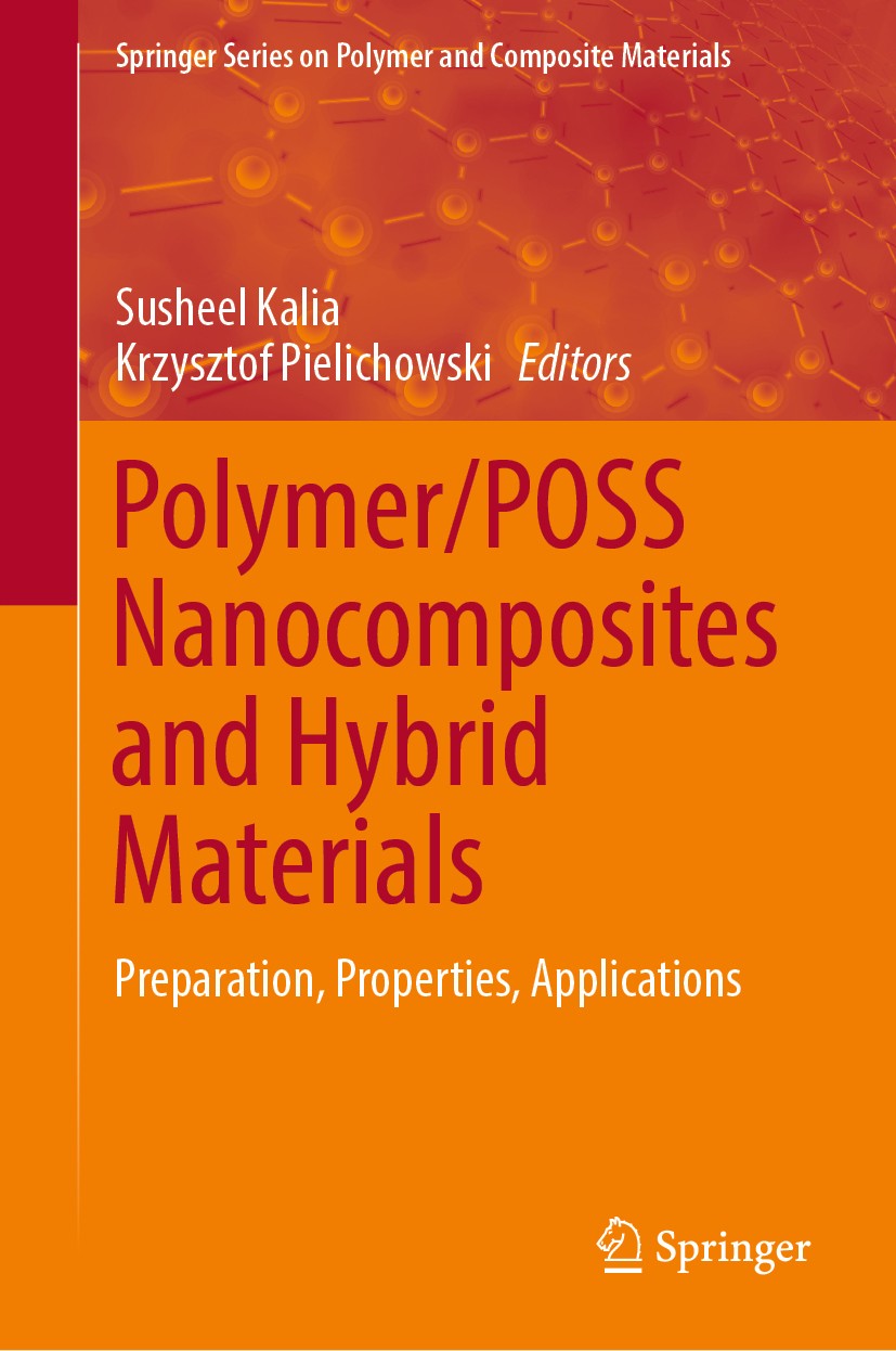 Titlebook: Polymer/POSS Nanocomposites and Hybrid Materials; Preparation, Propert Susheel Kalia,Krzysztof Pielichowski Book 2018 Springer Nature Switz Titlebook: Polymer/POSS Nanocomposites and Hybrid Materials; Preparation, Propert Susheel Kalia,Krzysztof Pielichowski Book 2018 Springer Nature Switz