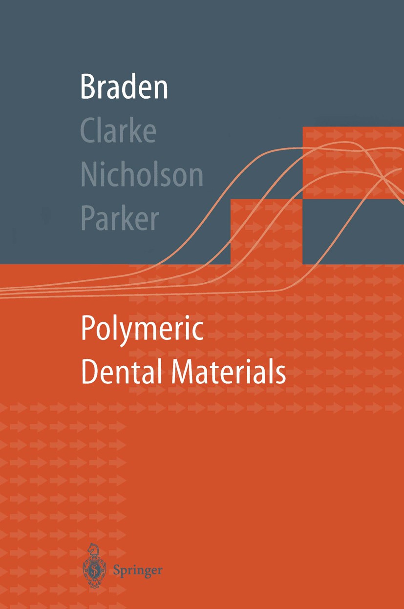 Titlebook: Polymeric Dental Materials; Michael Braden,Richard L. Clarke,John Nicholson Book 1997 Springer-Verlag Berlin Heidelberg 1997 Biomedical En Titlebook: Polymeric Dental Materials; Michael Braden,Richard L. Clarke,John Nicholson Book 1997 Springer-Verlag Berlin Heidelberg 1997 Biomedical En