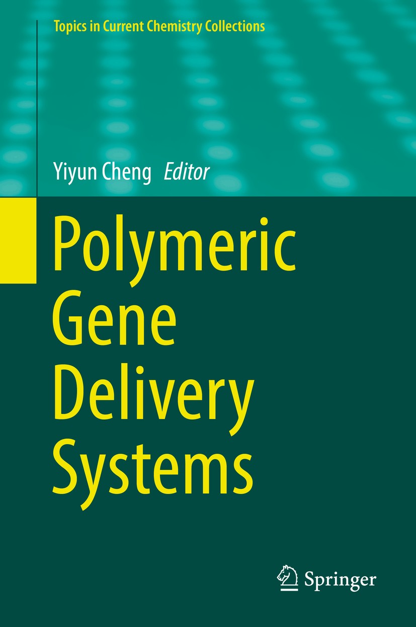Titlebook: Polymeric Gene Delivery Systems; Yiyun Cheng Book 2018 Springer International Publishing AG, part of Springer Nature 2018 Gene Delivery.Po Titlebook: Polymeric Gene Delivery Systems; Yiyun Cheng Book 2018 Springer International Publishing AG, part of Springer Nature 2018 Gene Delivery.Po