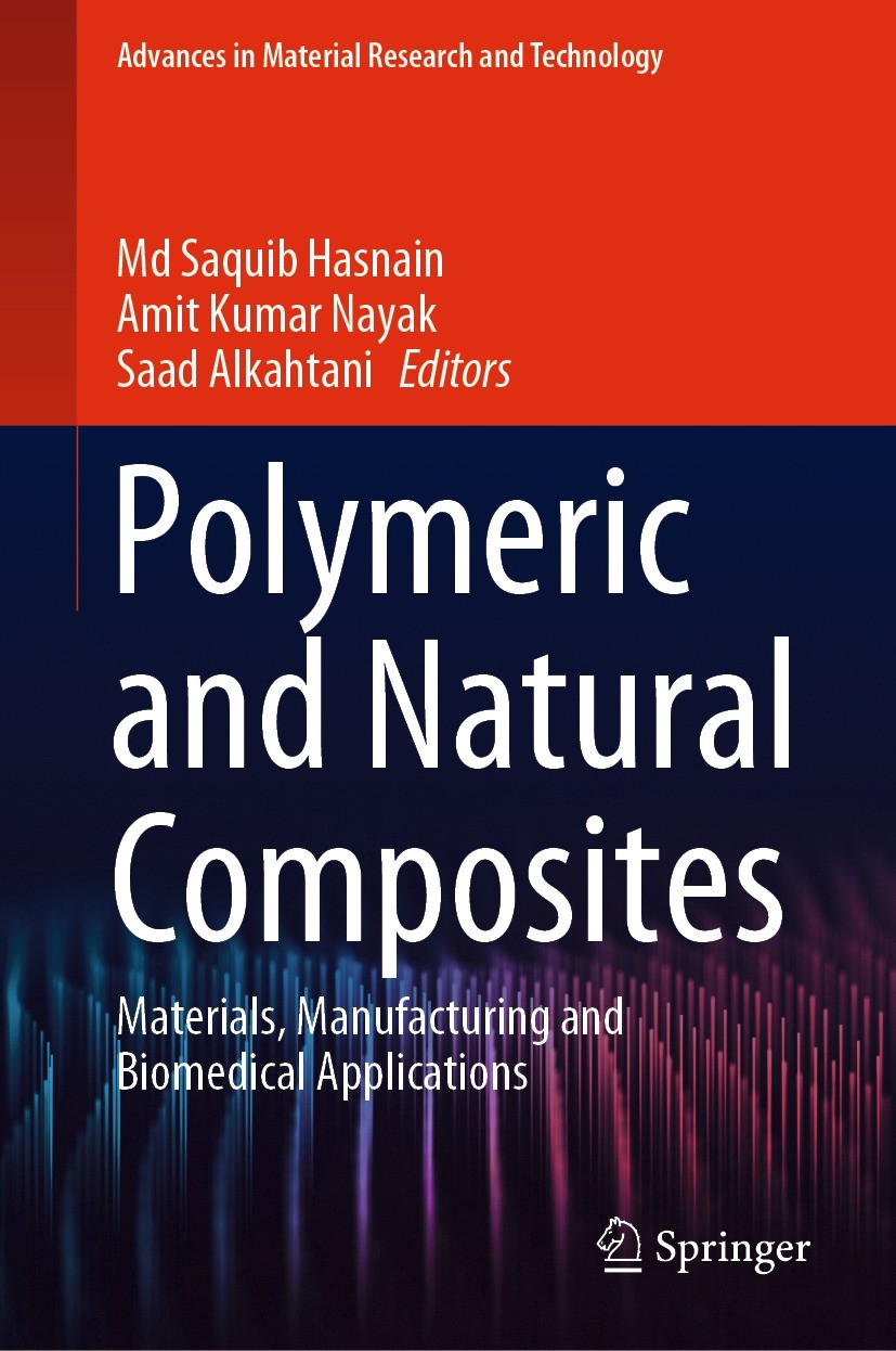 Titlebook: Polymeric and Natural Composites; Materials, Manufactu Md Saquib Hasnain,Amit Kumar Nayak,Saad Alkahtani Book 2022 The Editor(s) (if applic Titlebook: Polymeric and Natural Composites; Materials, Manufactu Md Saquib Hasnain,Amit Kumar Nayak,Saad Alkahtani Book 2022 The Editor(s) (if applic