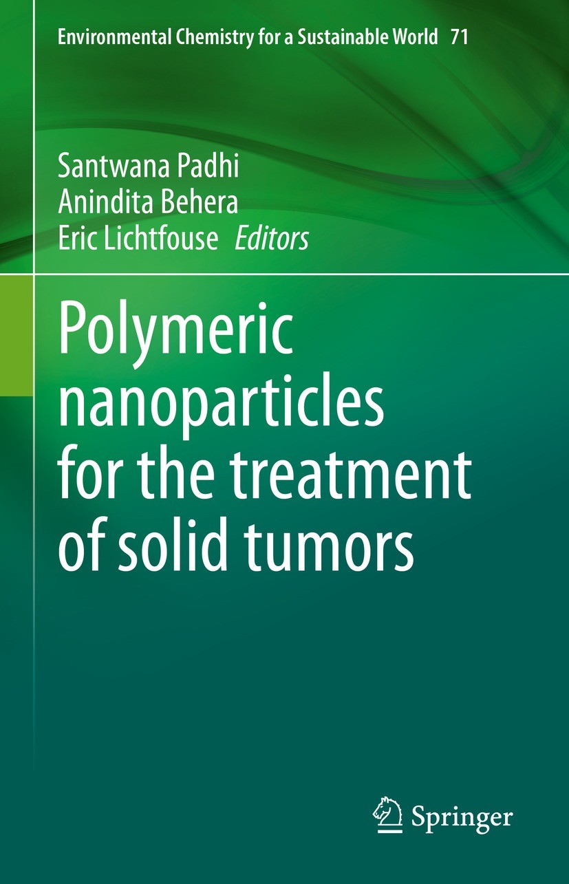 Titlebook: Polymeric nanoparticles for the treatment of solid tumors; Santwana Padhi,Anindita Behera,Eric Lichtfouse Book 2022 The Editor(s) (if appl Titlebook: Polymeric nanoparticles for the treatment of solid tumors; Santwana Padhi,Anindita Behera,Eric Lichtfouse Book 2022 The Editor(s) (if appl