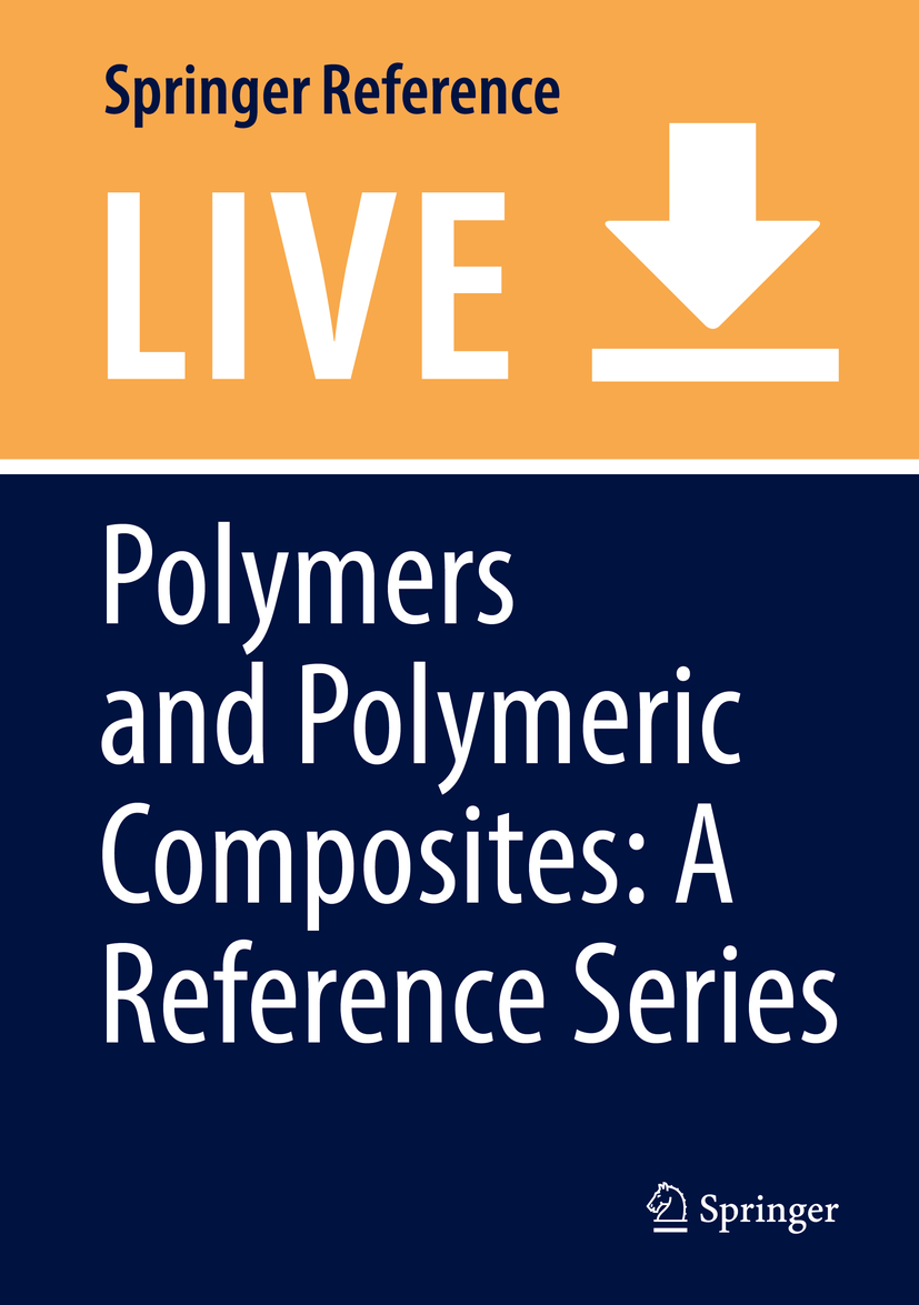 Titlebook: Polymers and Polymeric Composites: A Reference Series; Kamal K. Kar (Editor-in-Chief) Living reference work 2020Latest edition Titlebook: Polymers and Polymeric Composites: A Reference Series; Kamal K. Kar (Editor-in-Chief) Living reference work 2020Latest edition