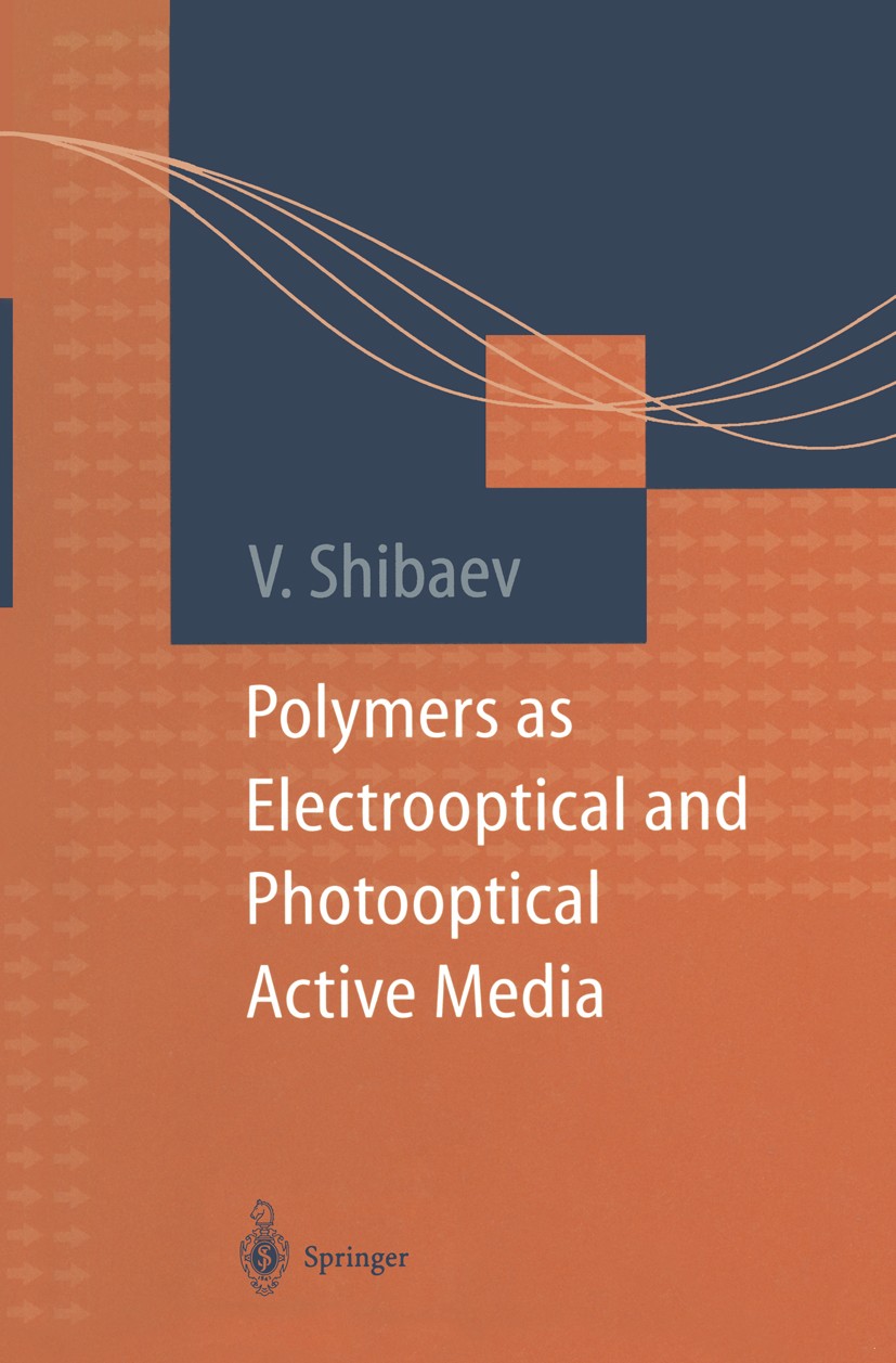 Titlebook: Polymers as Electrooptical and Photooptical Active Media; Valery P. Shibaev Book 1996 Springer-Verlag Berlin Heidelberg 1996 Compound.Elec Titlebook: Polymers as Electrooptical and Photooptical Active Media; Valery P. Shibaev Book 1996 Springer-Verlag Berlin Heidelberg 1996 Compound.Elec