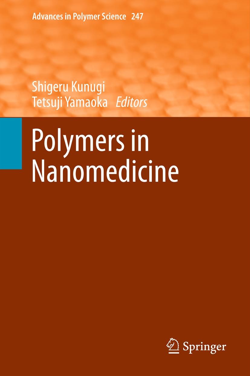 Titlebook: Polymers in Nanomedicine; Shigeru Kunugi,Tetsuji Yamaoka Book 2012 Springer-Verlag Berlin Heidelberg 2012 Biocompatible Nanoparticles.Biod Titlebook: Polymers in Nanomedicine; Shigeru Kunugi,Tetsuji Yamaoka Book 2012 Springer-Verlag Berlin Heidelberg 2012 Biocompatible Nanoparticles.Biod