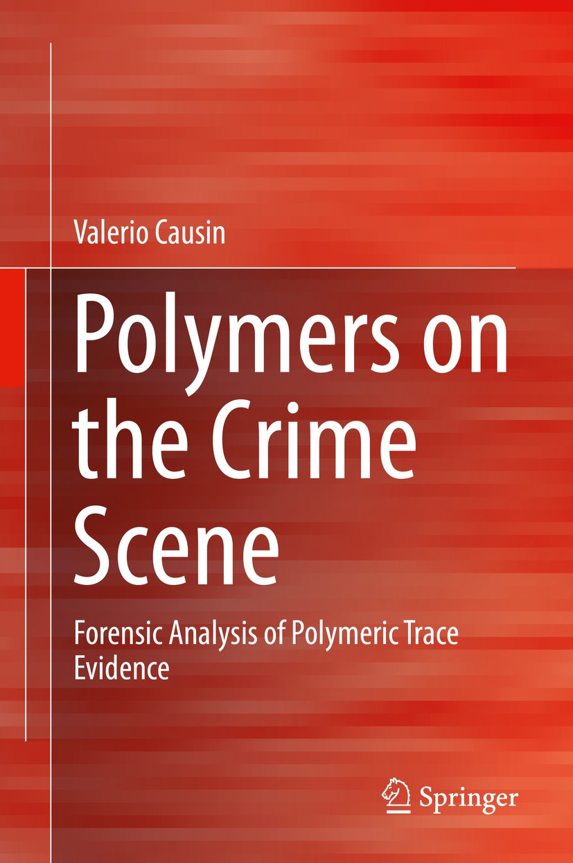 Titlebook: Polymers on the Crime Scene; Forensic Analysis of Valerio Causin Book 2015 Springer International Publishing Switzerland 2015 Comonomers.Cr Titlebook: Polymers on the Crime Scene; Forensic Analysis of Valerio Causin Book 2015 Springer International Publishing Switzerland 2015 Comonomers.Cr