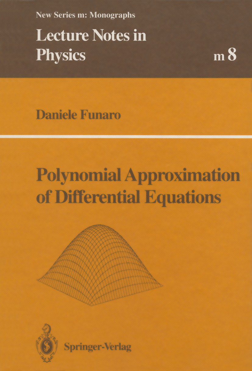 Titlebook: Polynomial Approximation of Differential Equations; Daniele Funaro Book 1992 Springer-Verlag Berlin Heidelberg 1992 Analysis of Convergenc Titlebook: Polynomial Approximation of Differential Equations; Daniele Funaro Book 1992 Springer-Verlag Berlin Heidelberg 1992 Analysis of Convergenc