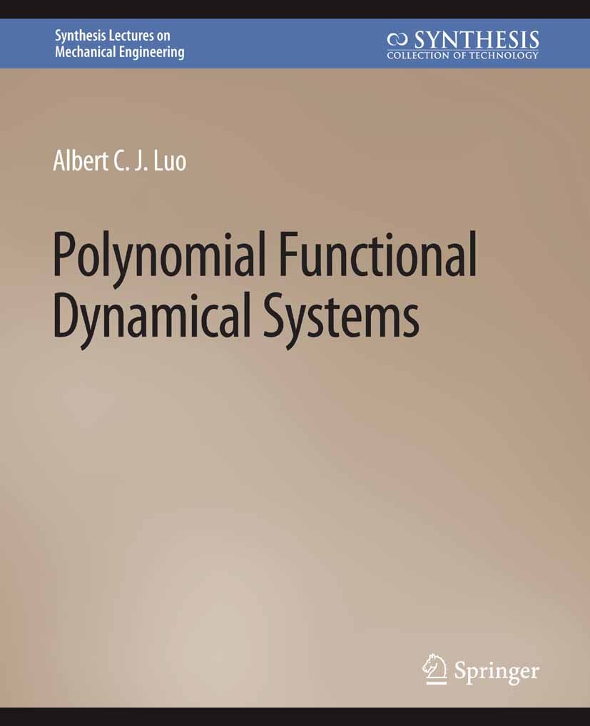 Titlebook: Polynomial Functional Dynamical Systems; Albert C. J. Luo Book 2021 Springer Nature Switzerland AG 2021 Titlebook: Polynomial Functional Dynamical Systems; Albert C. J. Luo Book 2021 Springer Nature Switzerland AG 2021